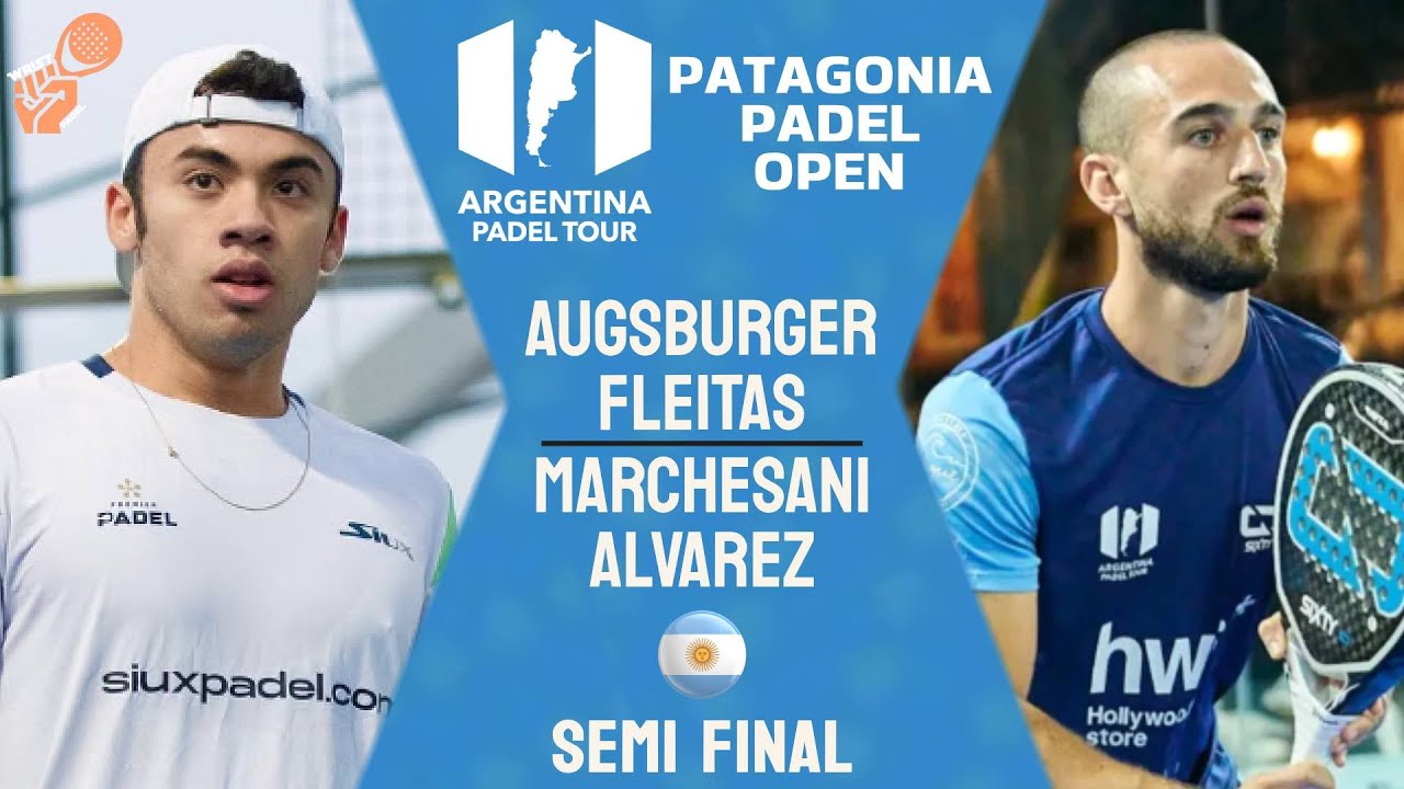 SEMI FINAL - AUGSBURGER & FLEITAS VS MARCHESANI & ALVAREZ - APT PATAGONIA PADEL OPEN - HIGHLIGHTS