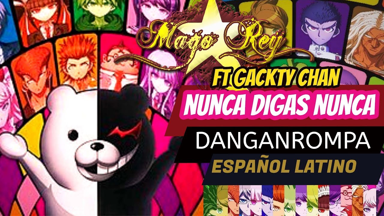 DANGANROMPA - Español Latino - MAGO REY y Gackty Chan - Nunca Digas Nunca HD