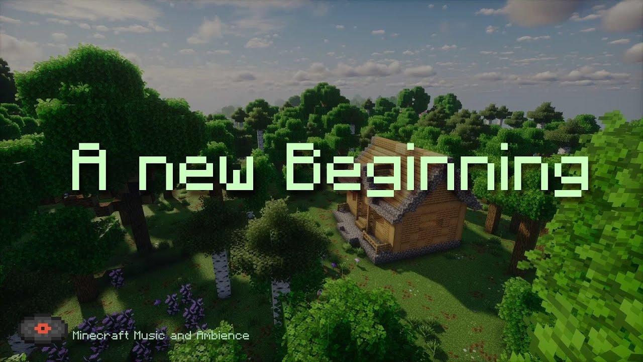 A new Beginning awaits Your New World ( Minecraft Music and Ambience )