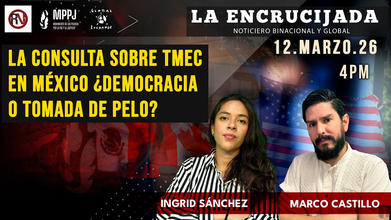 La Consulta sobre TMEC en México ¿democracia o tomada de pelo? - La Encrucijada: 2026