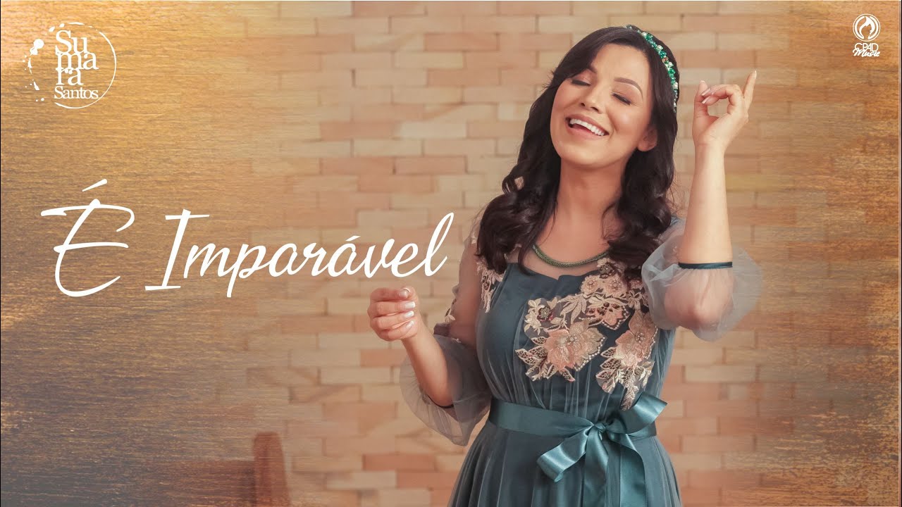 Sumara Santos | É Imparável [Clipe Oficial]