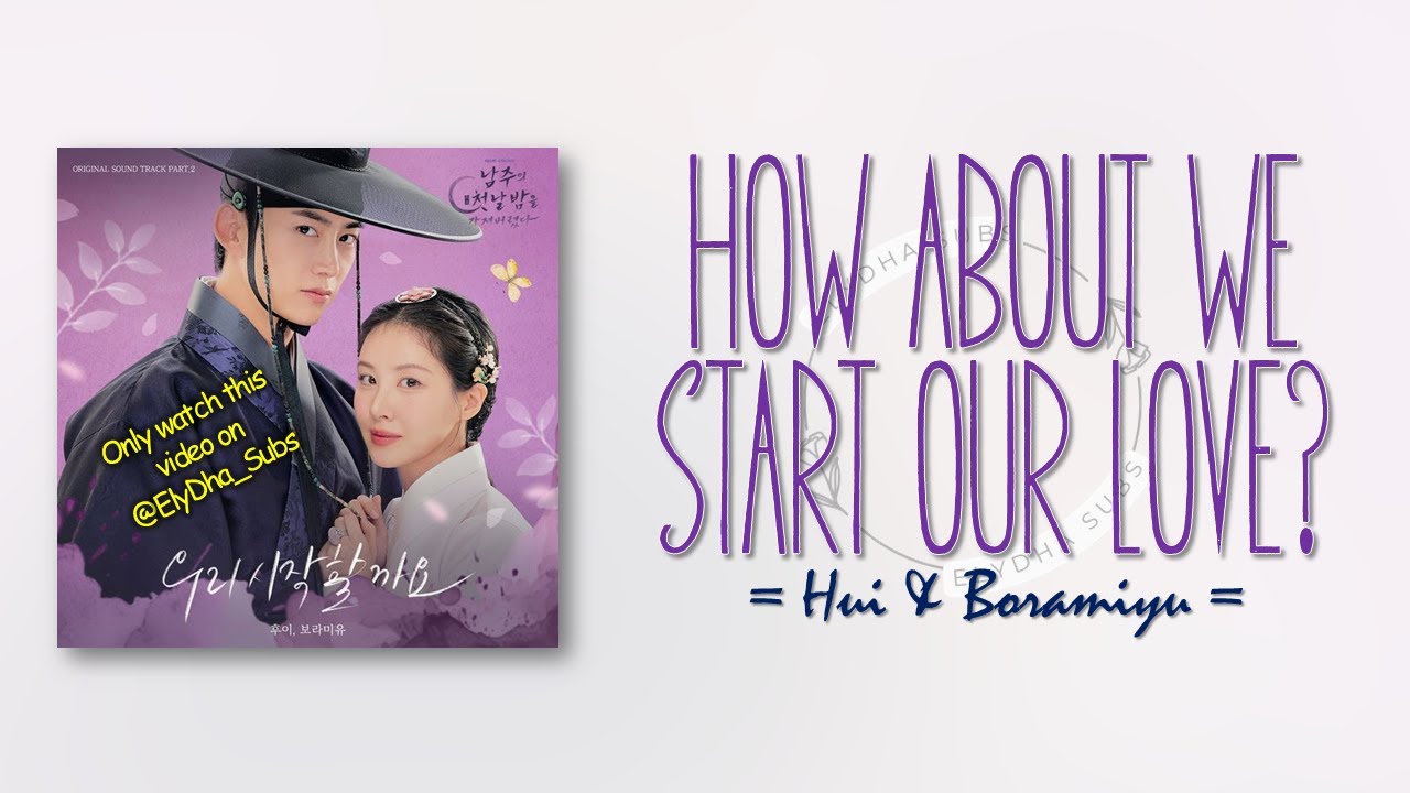 Hui & Boramiyu – How About We Start Our Love [The First Night With The Duke OST Part 2 RomIEng Lyric