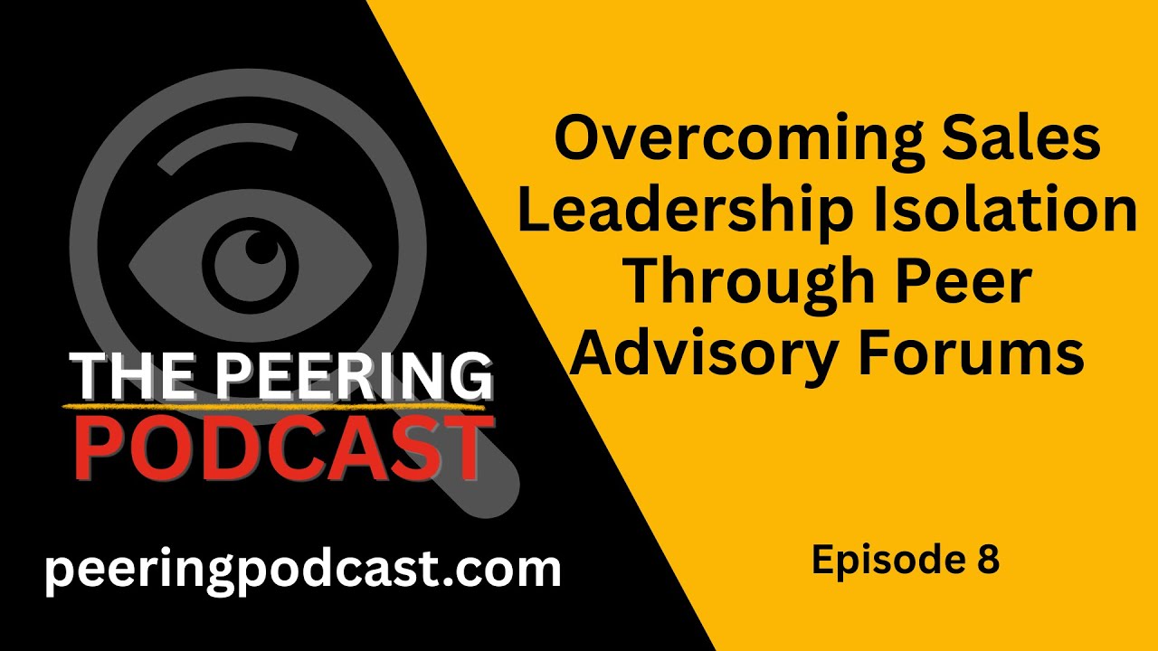 Overcoming Sales Leadership Isolation Through Peer Advisory Forums