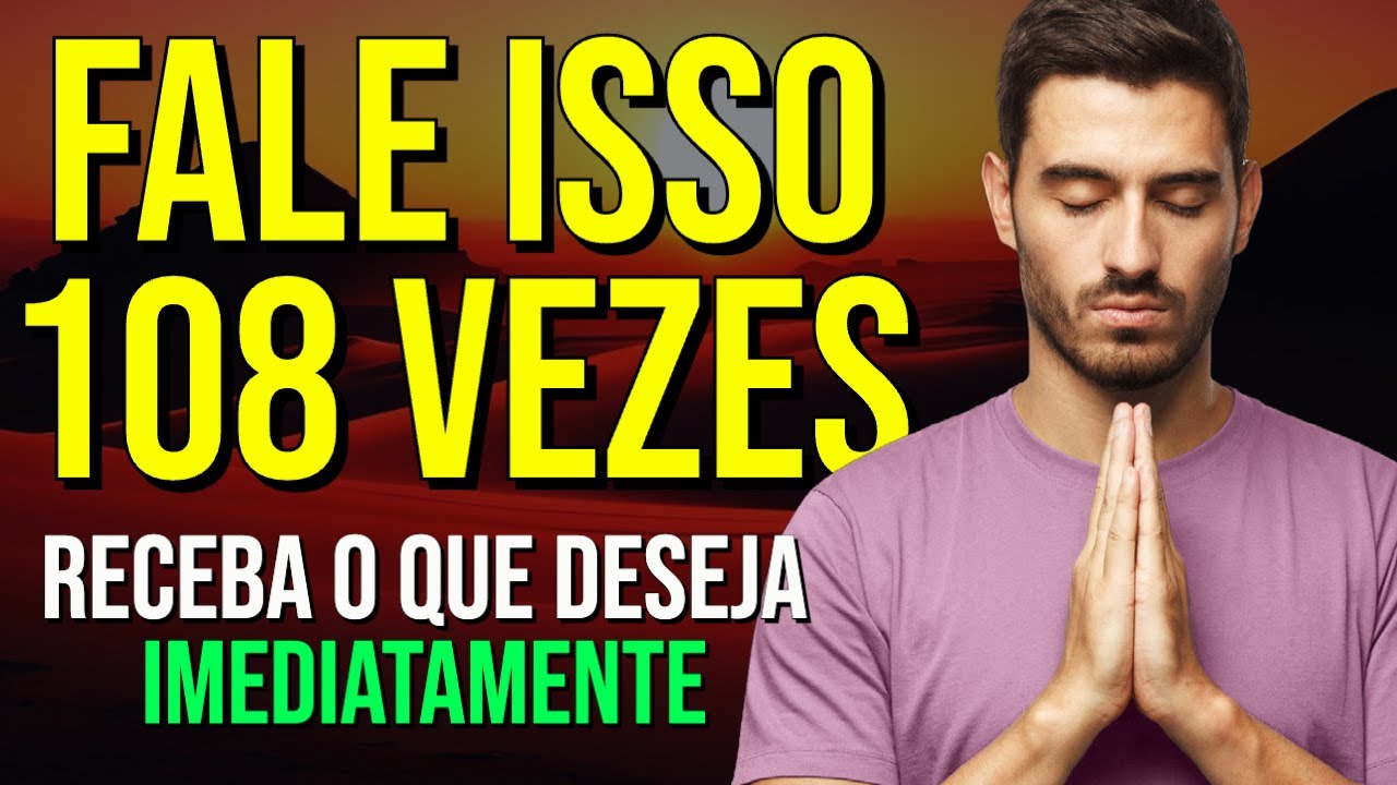 REPITA ESTA AFIRMAÇÃO 108 VEZES, MAS ANTES FAÇA UM PEDIDO AO UNIVERSO