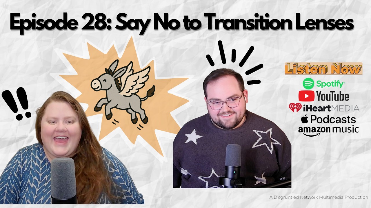 Episode 28: Say No to Transition Lenses.