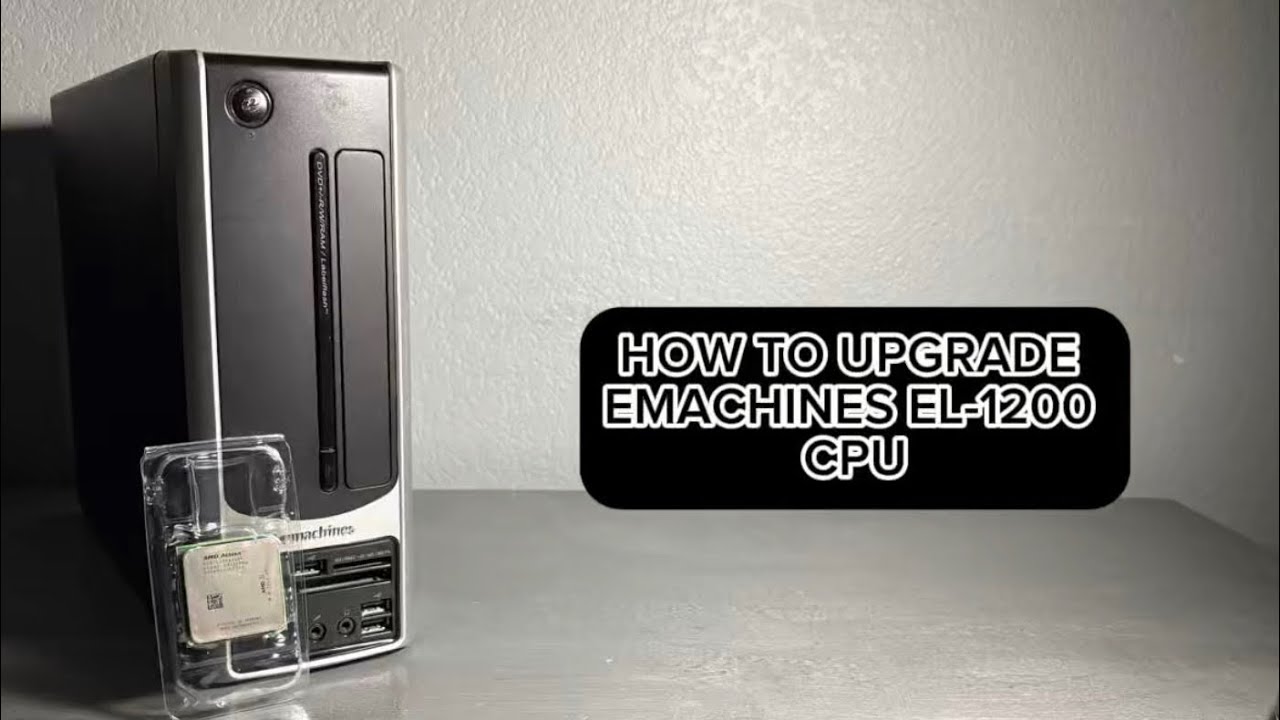 How to Upgrade eMachines El-1200 CPU