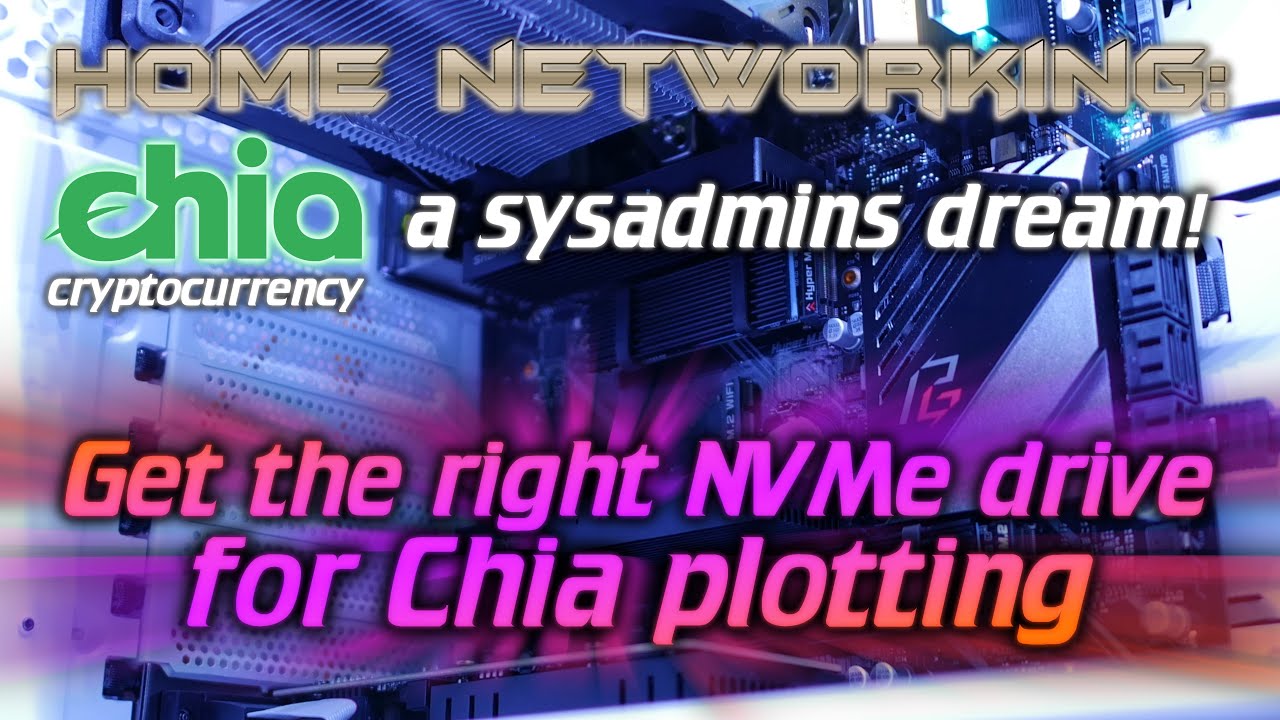 Home Networking: Chia - You are being recommended the wrong NVMe drives