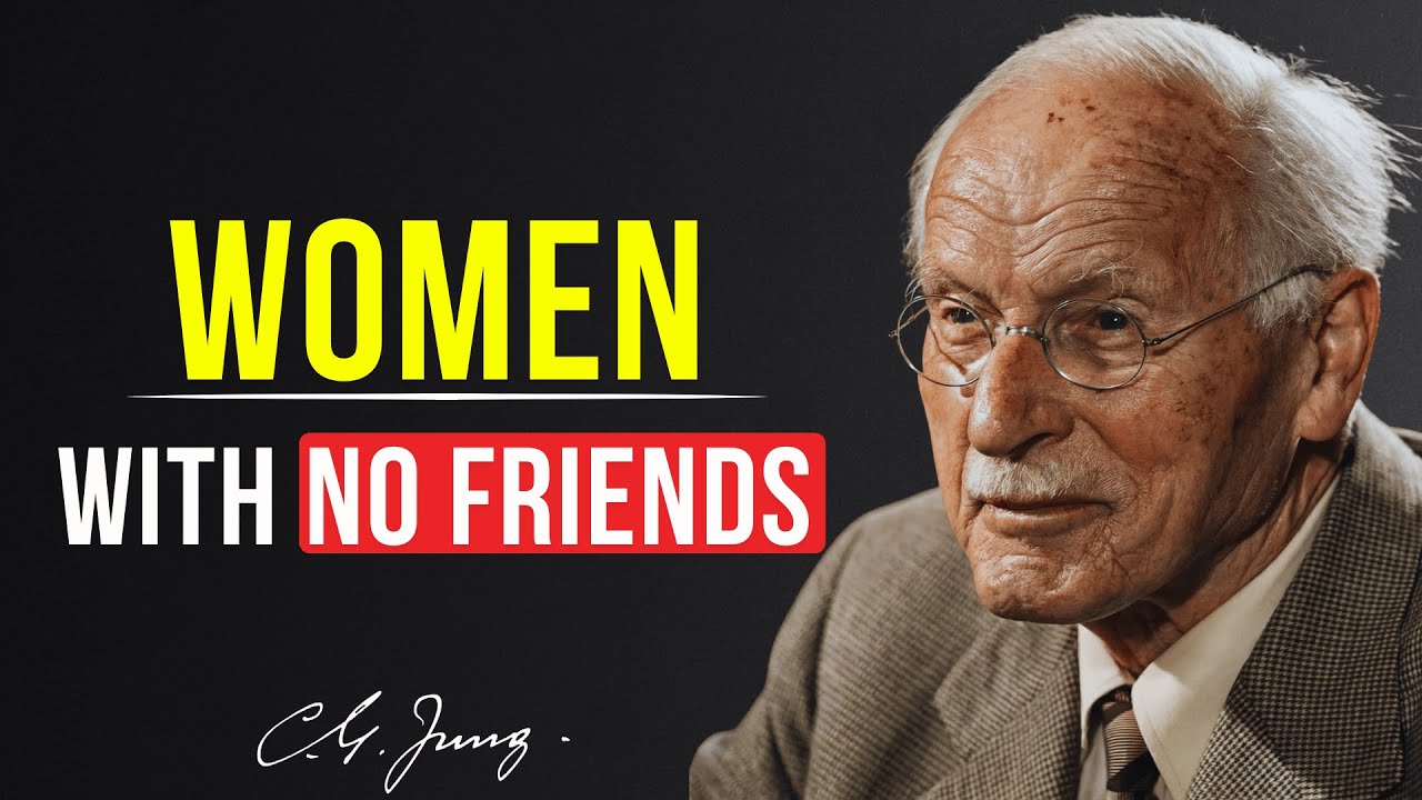 The Spiritual Meaning of Women With Few or No Friends – Carl Jung Psychology