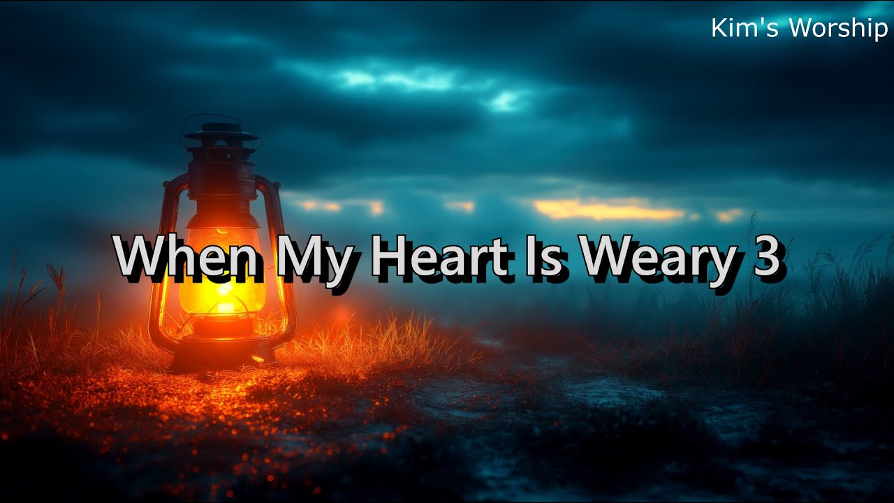 When My Heart Is Weary 3