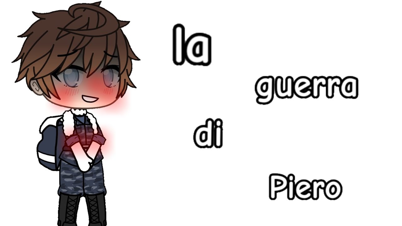‼️la guerra di Piero‼️ (gacha Life🇮🇹) //🎀original by Alexa🎀//