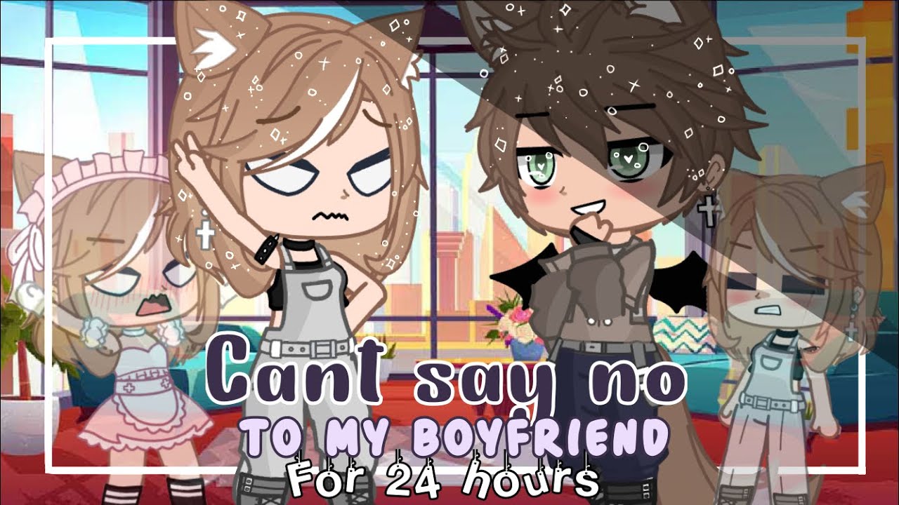 || Can’t say no to my boyfriend for 24 hours || Gacha Club || Not Jackii || Read Desc ||