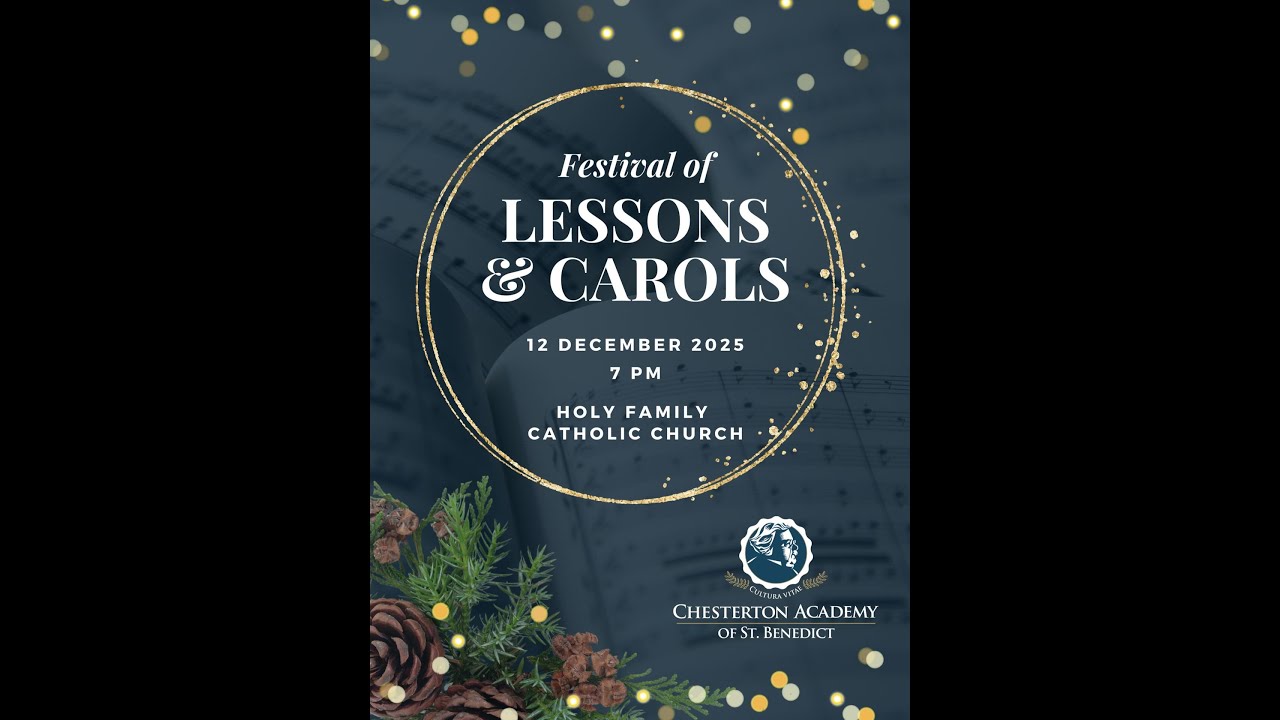 A Festival of Lessons and Carols sung by the Chesterton Academy of St. Benedict Choir