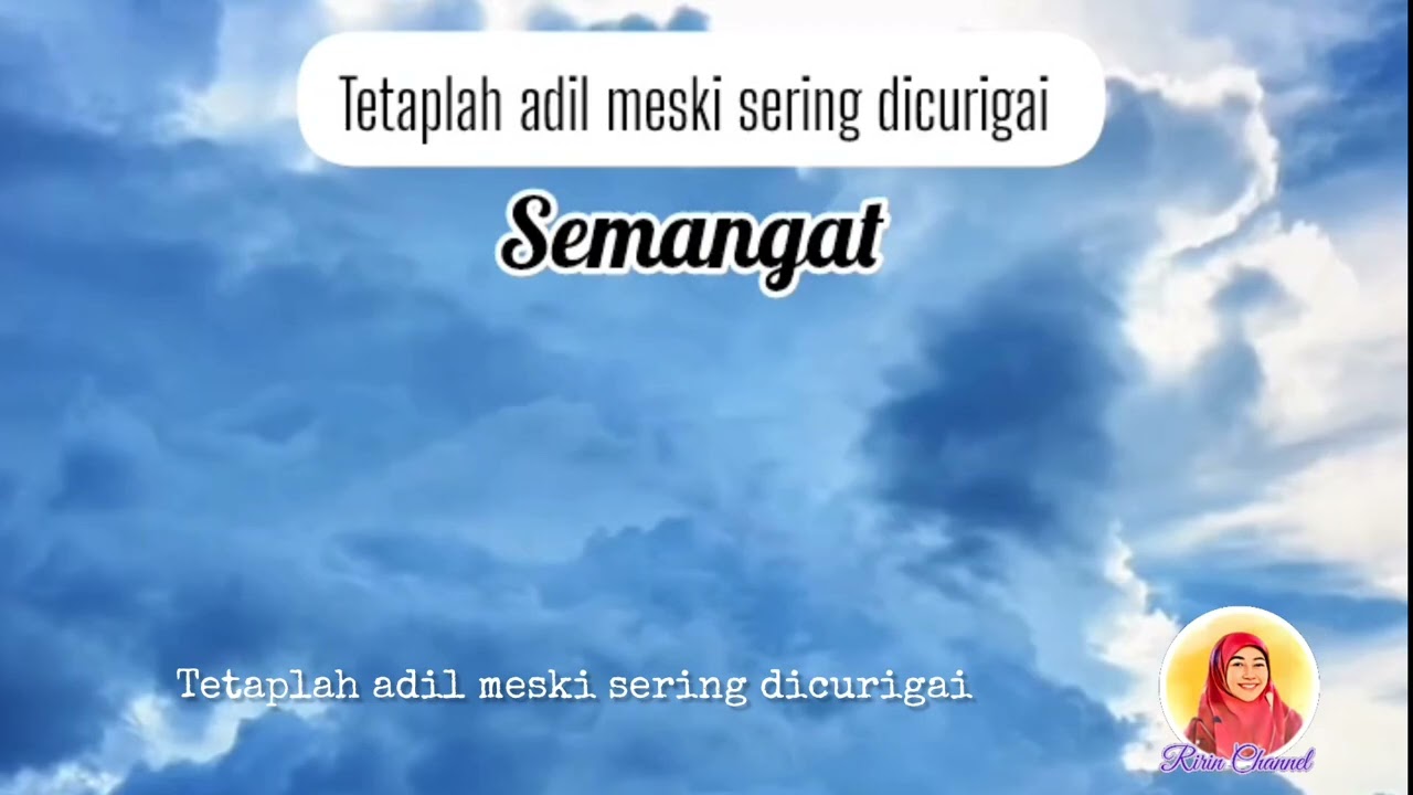 SEMANGAT - Tetaplah adil meski sering dicurigai