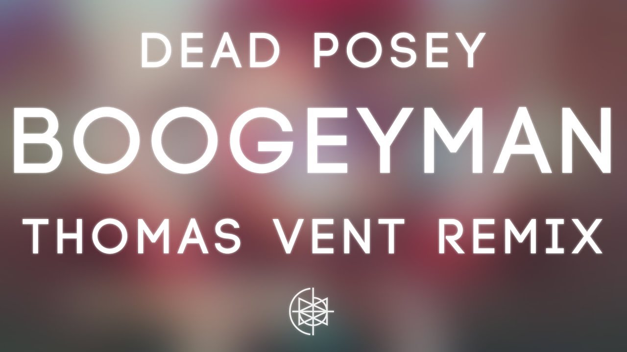 Dead Posey - Boogeyman (Thomas Vent Remix)