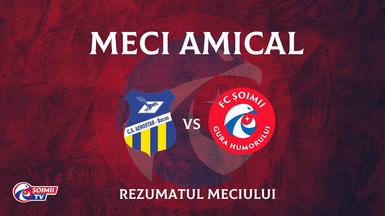 Rezumatul meciului | CS Aerostar Bacău - FC Șoimii