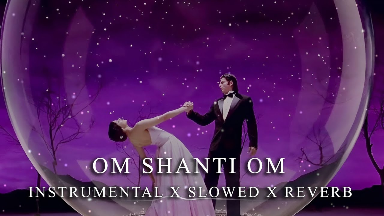 OM SHANTI OM | Instrumental Romantic Music | Slowed & Reverb
