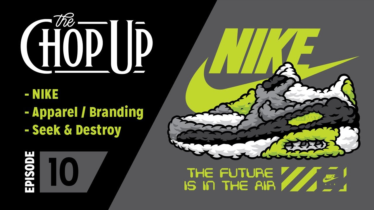 The Chop Up - Ep10: Nike Apparel & Branding / Seek & Destroy