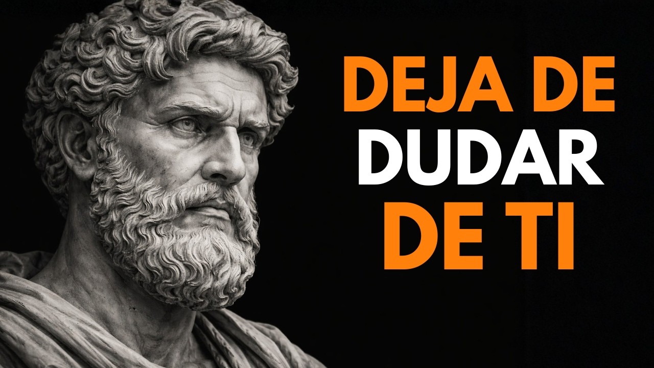 CÓMO DEJAR DE DUDAR DE TI MISMO – SABIDURÍA ESTOICA