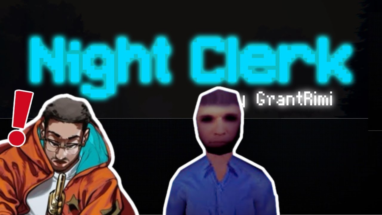 IM WORKING THE NIGHT SHIFT....whaT could go wrong[The night clerk]
