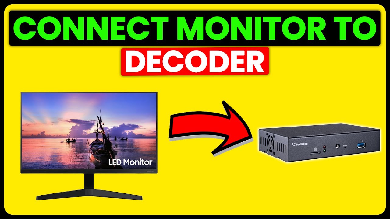 How To Connect Monitor To Decoder (How To Use Monitor With Decoder)