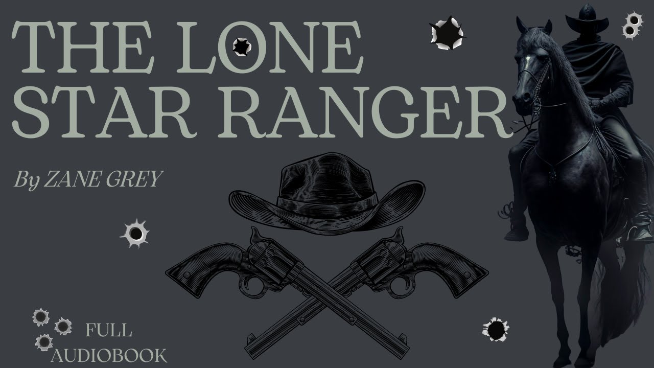 The Lone Star Ranger. By Zane Grey. Full Audiobook