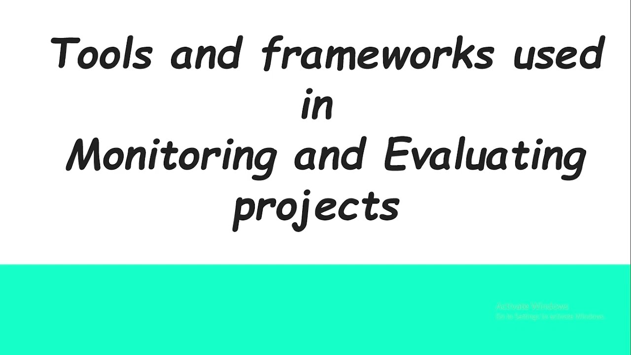 Tools and frameworks used in monitoring and evaluating projects