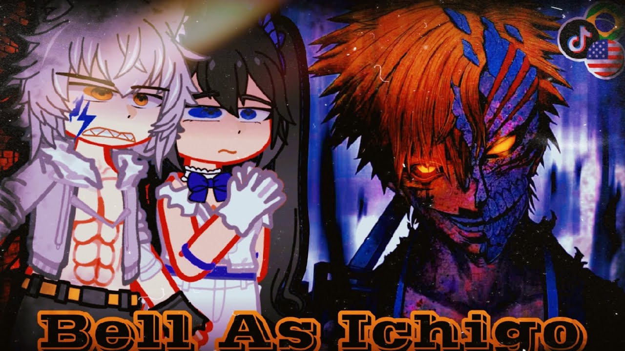 🇧🇷🇺🇲DanMachi Gacha: Bell As Ichigo React TikToks!