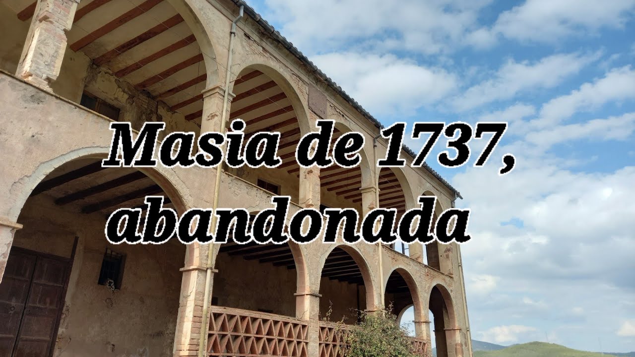Masía de 1737, abandonada. Caturbex/ Urbex Cataluña. España