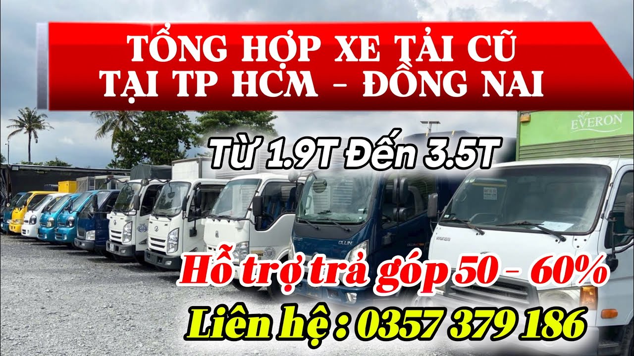 TỔNG HỢP XE TẢI CŨ TỪ 1.9T ĐẾN 3.5T GIÁ RẺ KHU VỰC HCM - BÌNH DƯƠNG - ĐỒNG NAI