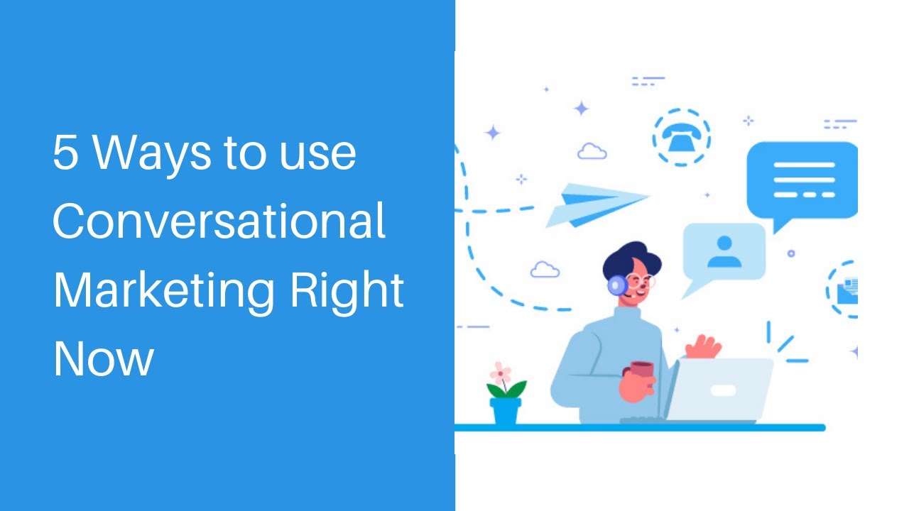 5 Ways to use Conversational Marketing Right Now