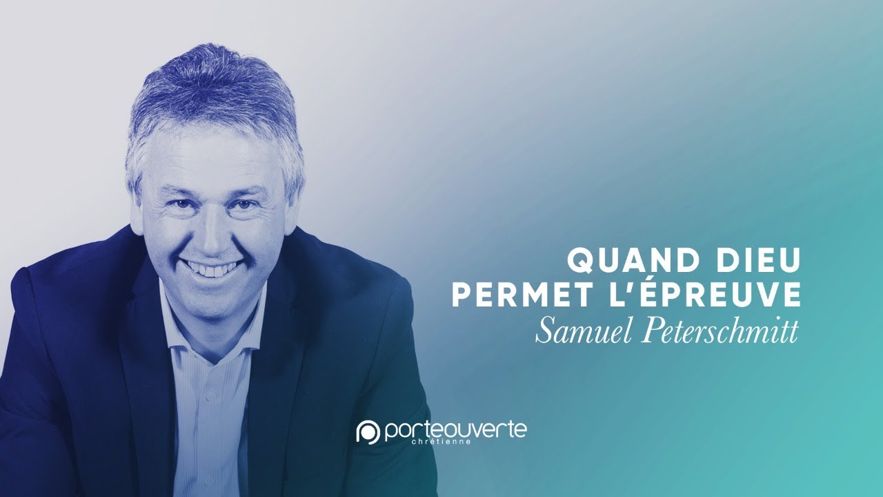 Quand Dieu permet l'épreuve - Samuel Peterschmitt [Culte PO 09/05/2021]