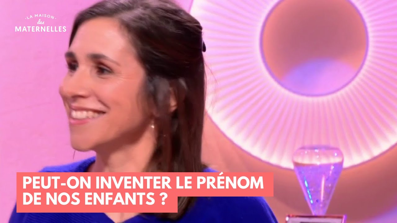 Peut-on inventer le pr&eacute;nom de nos enfants ? - La Maison des maternelles #LMDM