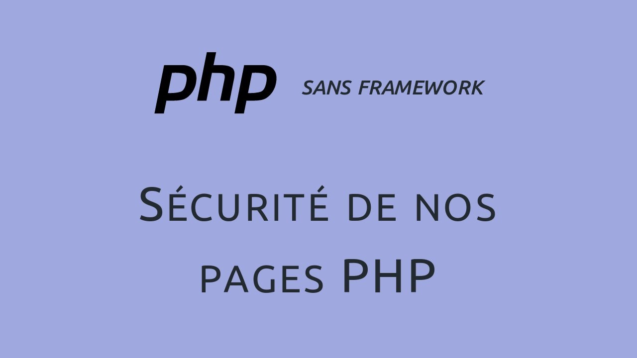 [PSF 03] Sécurité de nos pages PHP — PHP Sans Framework