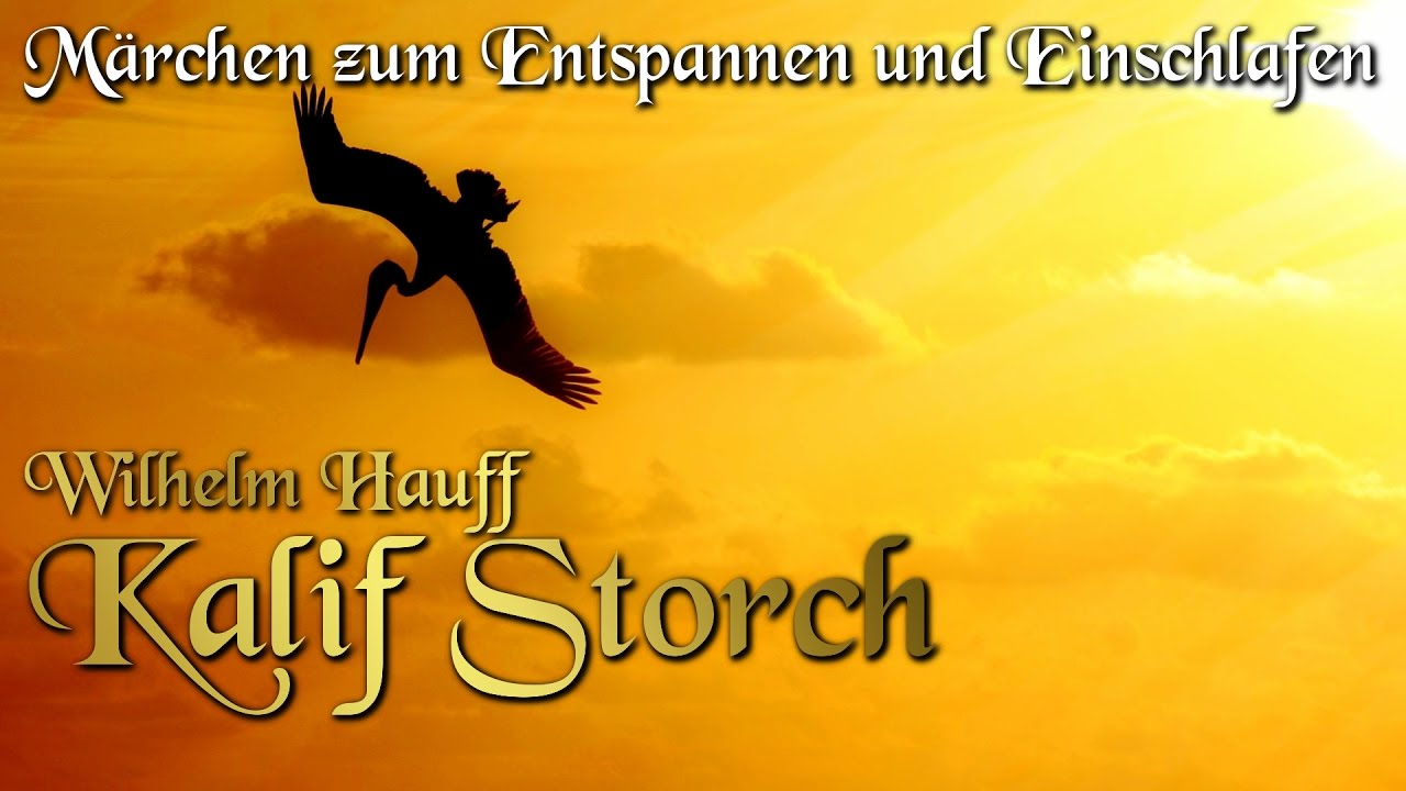 Kalif Storch von Wilhelm Hauff (Hörbuch deutsch) Märchen zum Einschlafen