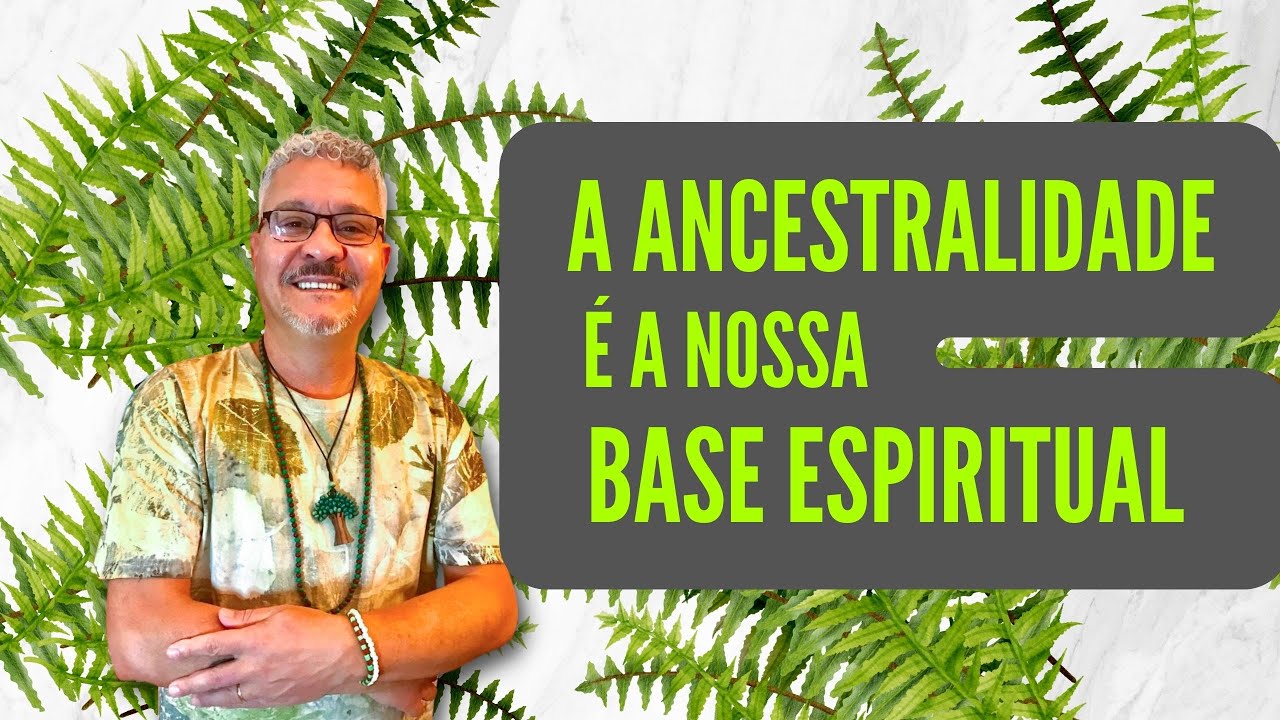 A ancestralidade &eacute; a nossa base espiritual