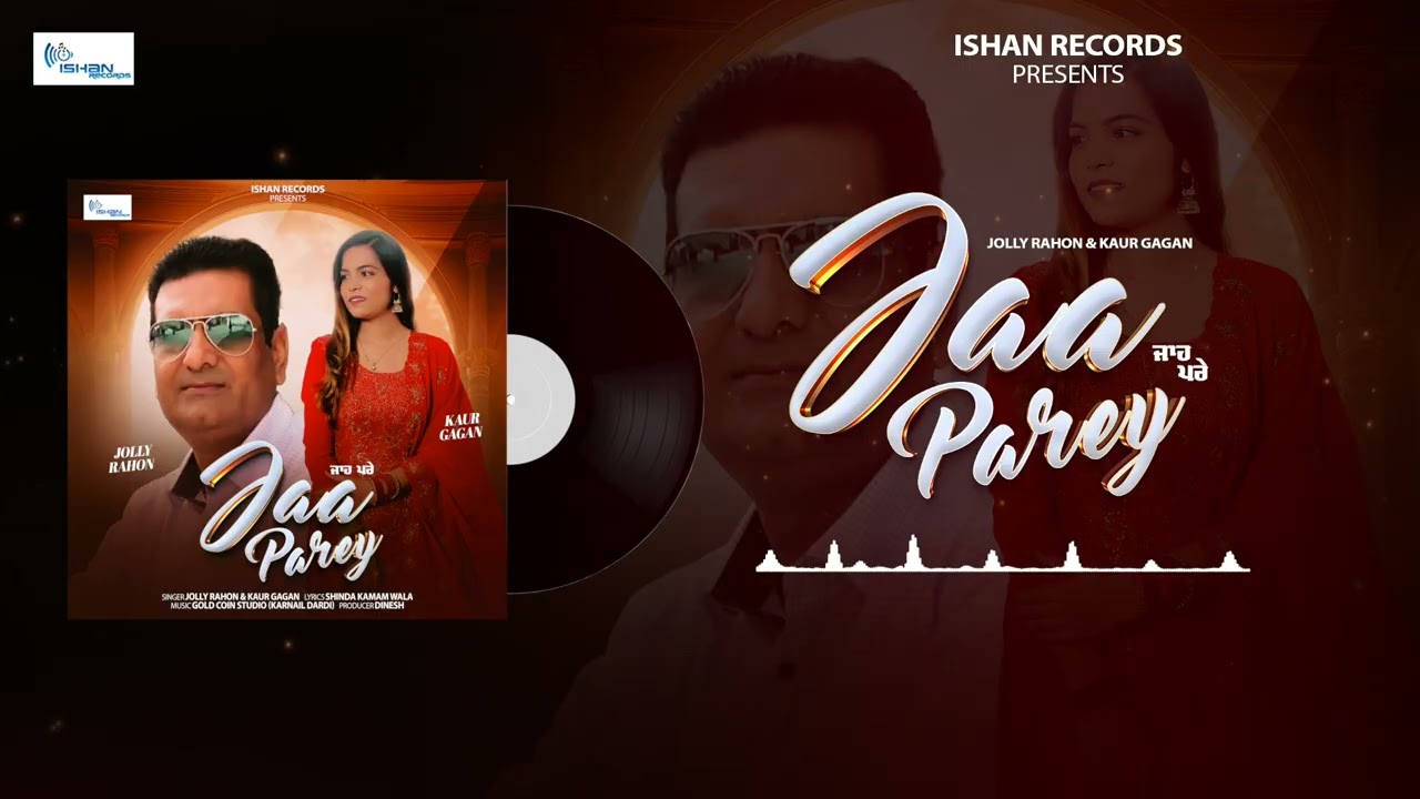 Jolly Rahon | Kaur Gagan | jaa Parey | New Punjabi Song 2025