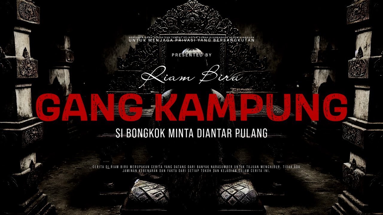 GANG KAMPUNG - SI BONGKOK MINTA DIANTAR PULANG | EP251 - Riam Biru