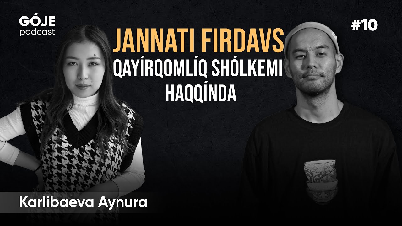 Jannati FIrdavs. Qayirqomliq. Aynura Karlibaeva menen 10 san. GÓJE podcast
