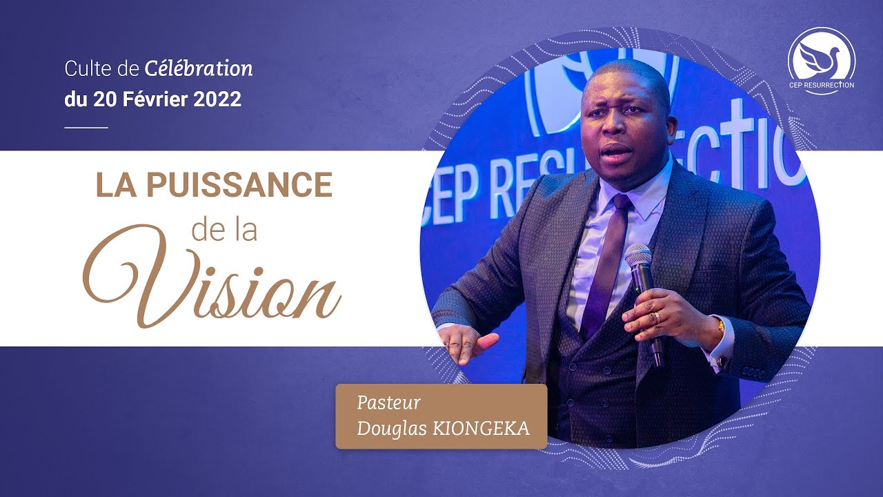 LA PUISSANCE DE LA VISION - Pasteur Douglas KIONGEKA