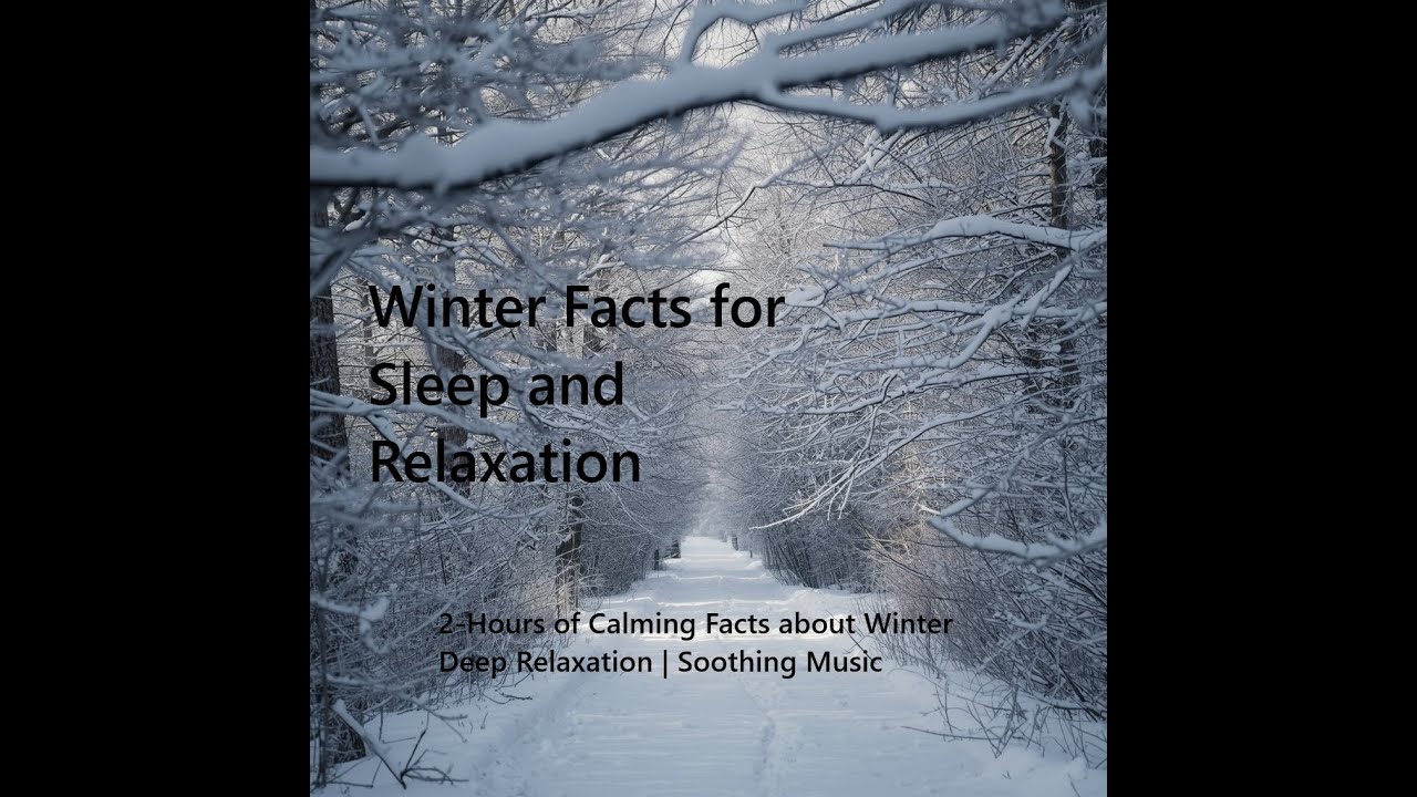 Sleep with Winter Facts | 2 Hours of Soothing Winter Knowledge | Relaxation & Sleep Aid