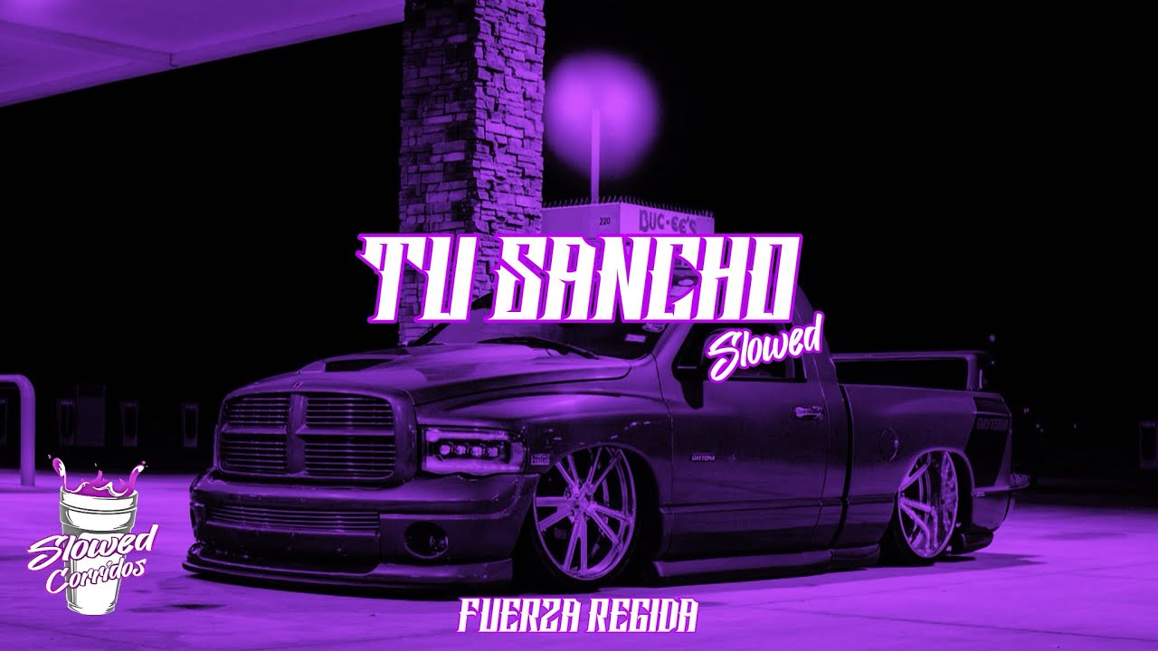 Tu Sancho - Fuerza Regida (slowed)