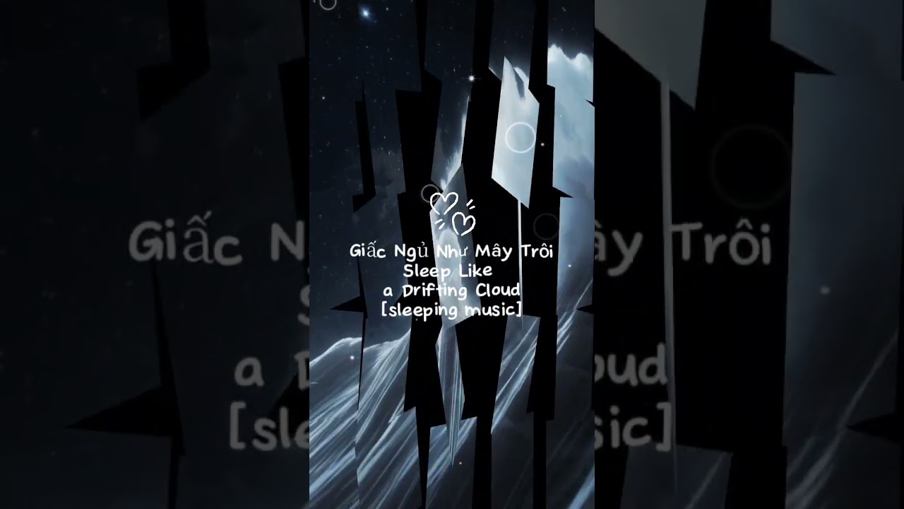 - Giấc Ngủ Như Mây Trôi- Sleep Like a Drifting Cloud- [sleeping music]