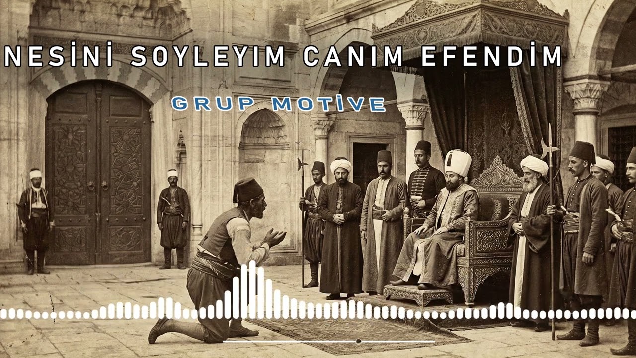 Nesini Söyleyim Canım Efendim | Grup motive