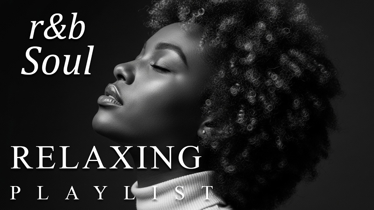 【R&B Soul】Slow R&B Soul Playlist &ndash; Soft Vocals & Gentle Rhythms | Relax &bull; Sleep &bull; Unwind