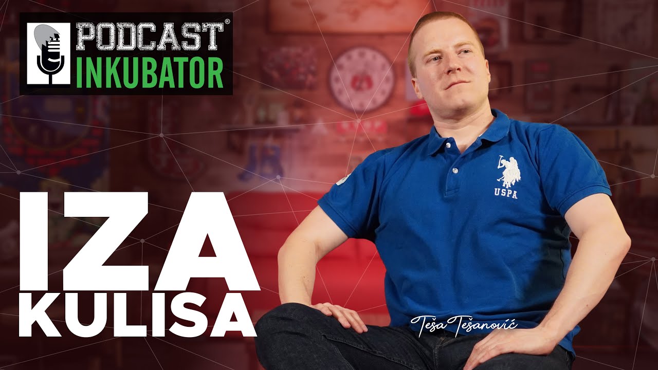 Iza Kulisa Podcast Inkubatora - Te&scaron;a Te&scaron;anović
