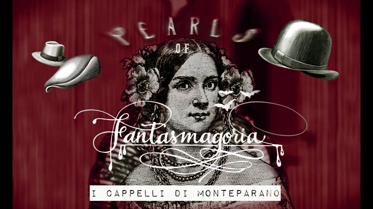 Pearls of Fantasmagoria : I cappelli di Monteparano
