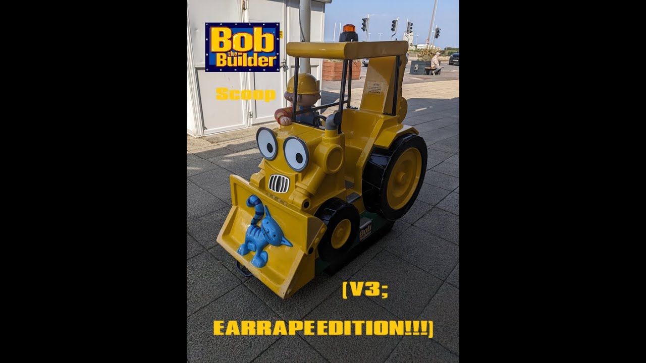 Bob the Builder Scoop Kiddie Ride (V3; EARRAPE EDITION!!!)