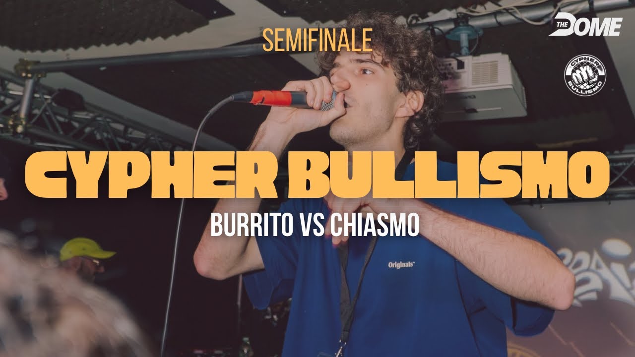 BURRITO vs CHIASMO - SEMIFINALE - CYPHER BULLISMO