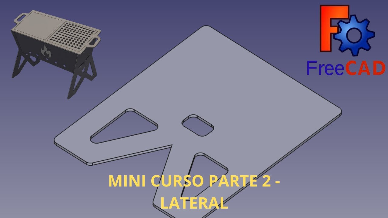Mini Curso Parte 2 Freecad - Modelando a lateral da churrasqueira desmontável