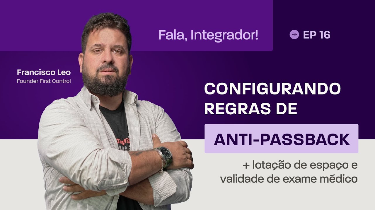 Fala, Integrador! #16 - ANTI-PASSBACK, LOTA&Ccedil;&Atilde;O DE &Aacute;REAS E VALIDADE DE EXAME M&Eacute;DICO 💻